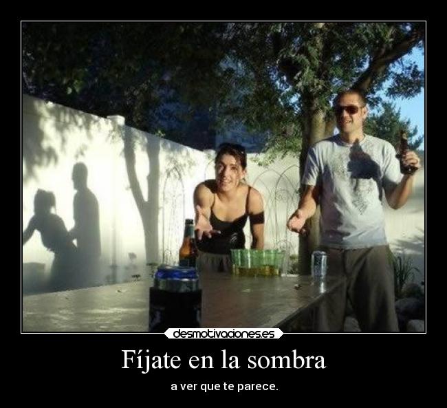 Fíjate en la sombra - 