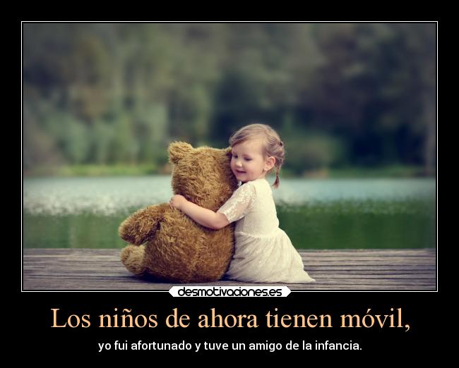 Los niños de ahora tienen móvil, - 