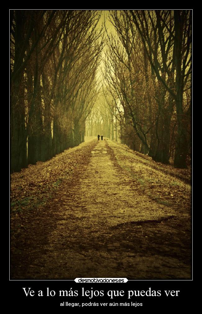 Ve a lo más lejos que puedas ver - al llegar, podrás ver aún más lejos