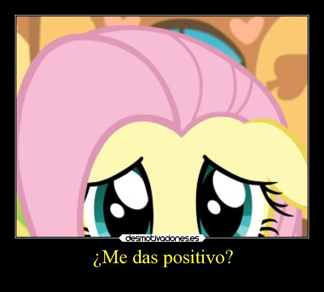 ¿Me das positivo? -
