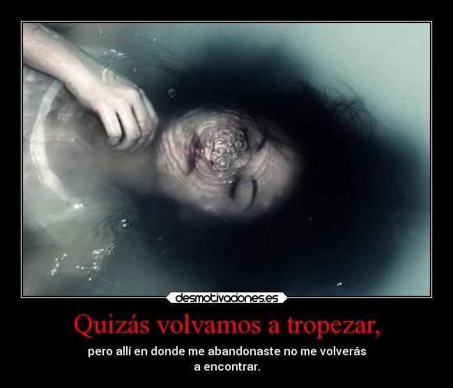 Quizás volvamos a tropezar, -