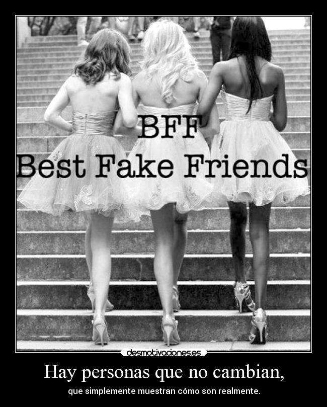 Hay personas que no cambian, - que simplemente muestran cómo son realmente.