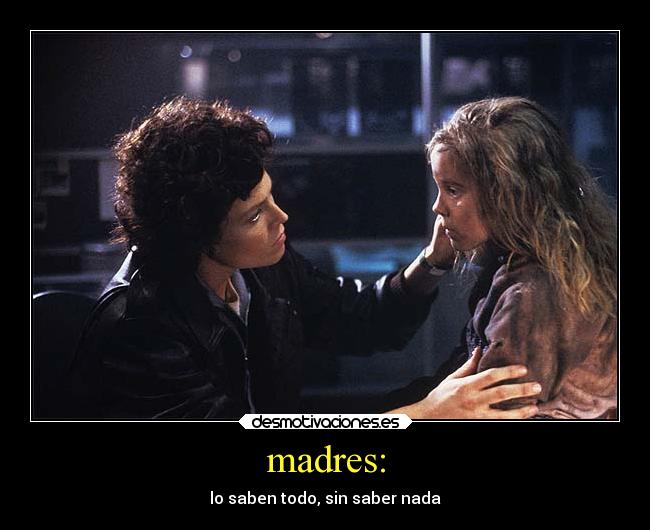 madres: - lo saben todo, sin saber nada