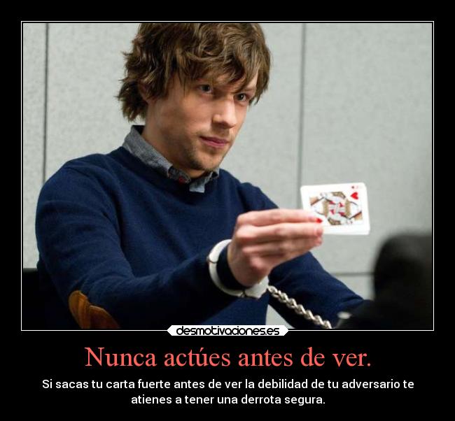Nunca actúes antes de ver. - 