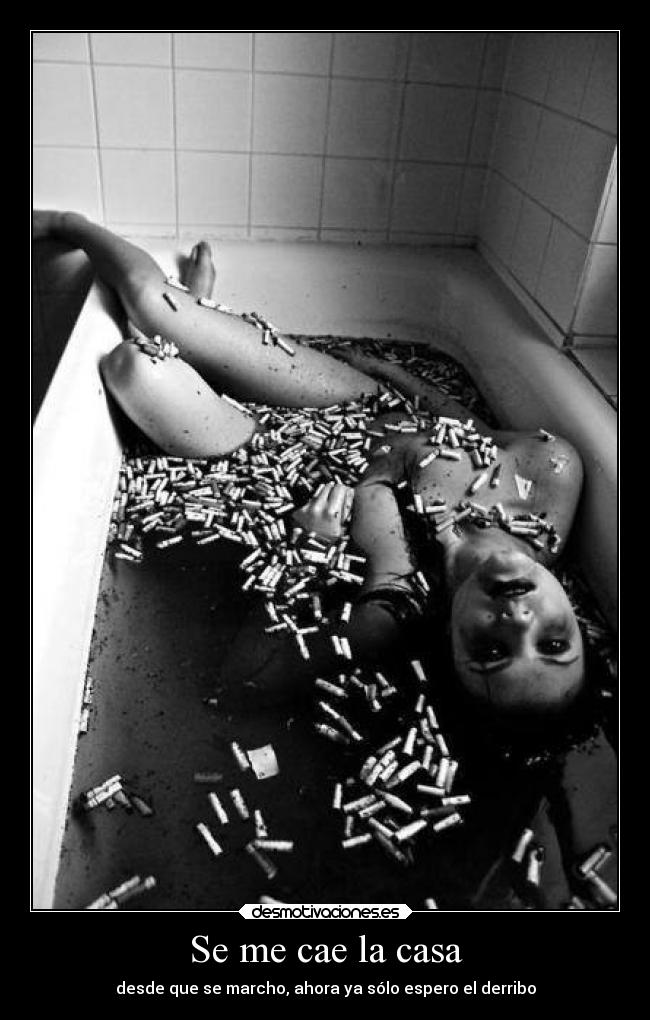 Se me cae la casa - desde que se marcho, ahora ya sólo espero el derribo