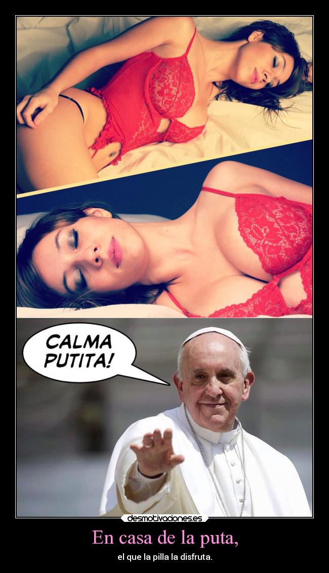 En casa de la puta, - el que la pilla la disfruta.