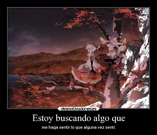 Estoy buscando algo que -