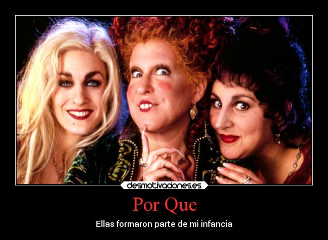 Por Que - Ellas formaron parte de mi infancia