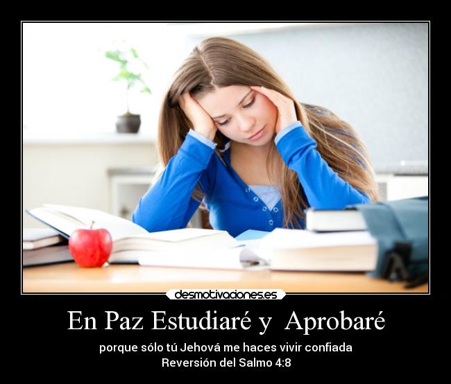En Paz Estudiaré y  Aprobaré - porque sólo tú Jehová me haces vivir confiada
Reversión del Salmo 4:8