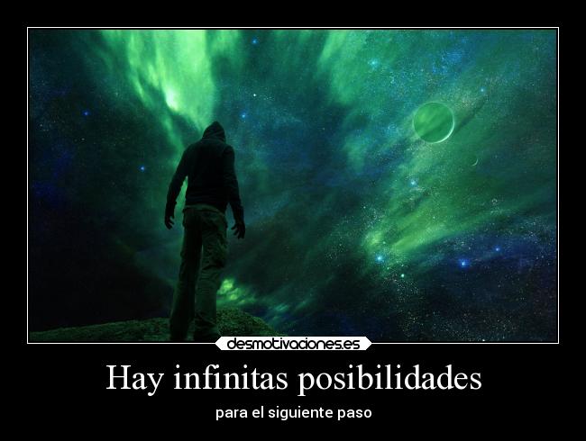 Hay infinitas posibilidades - para el siguiente paso
