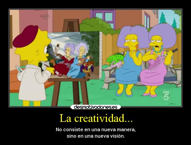 La creatividad... -