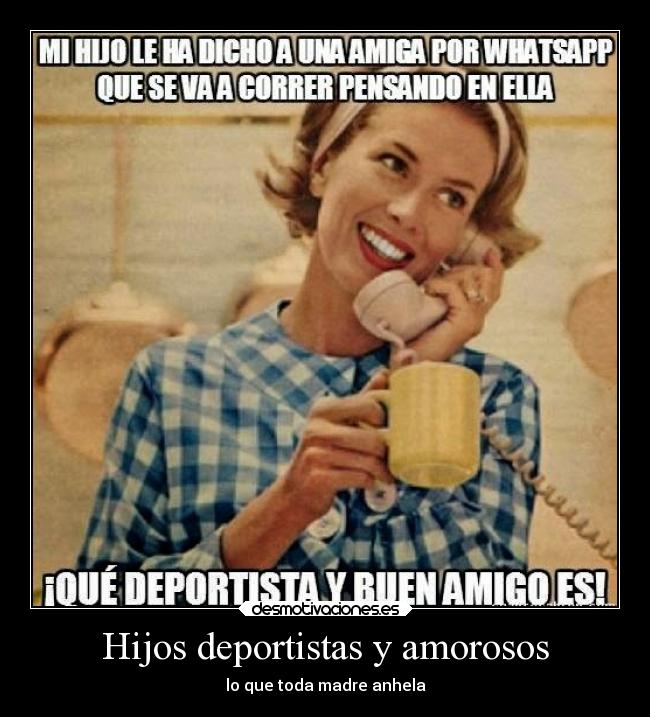 Hijos deportistas y amorosos - lo que toda madre anhela