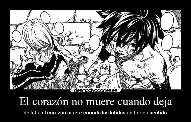 El corazón no muere cuando deja - de latir; el corazón muere cuando los latidos no tienen sentido.