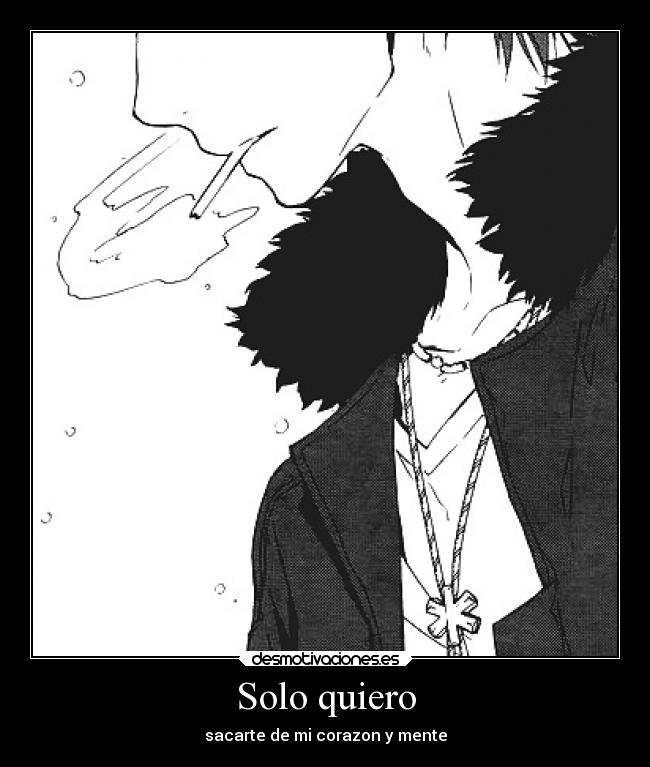 Solo quiero - sacarte de mi corazon y mente