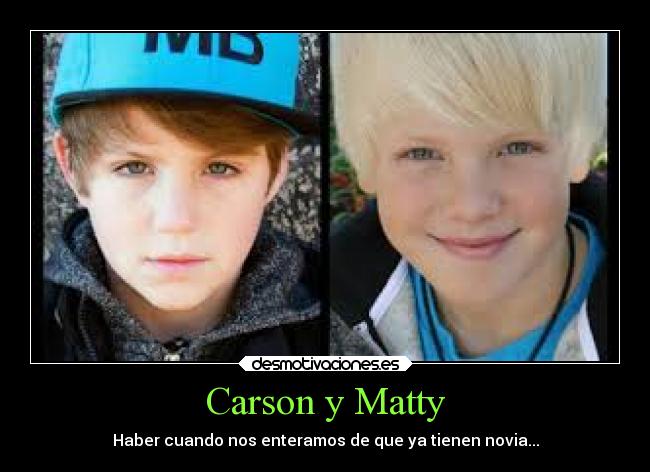 Carson y Matty - Haber cuando nos enteramos de que ya tienen novia...