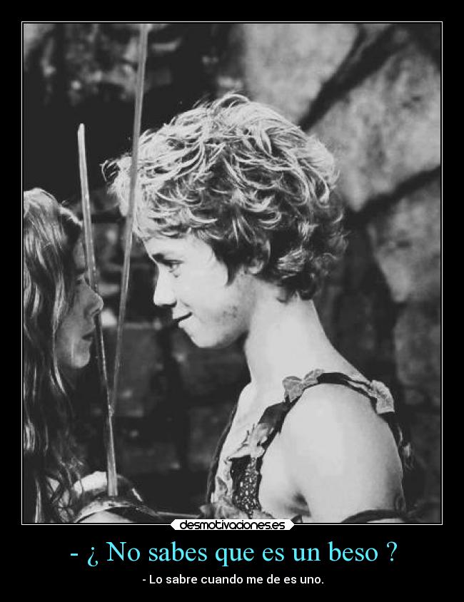 - ¿ No sabes que es un beso ? - 