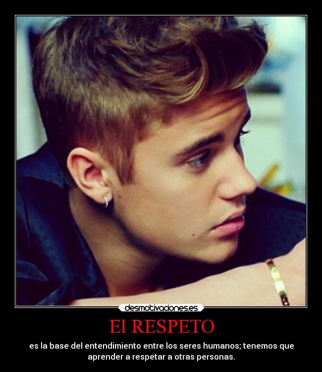 El RESPETO - es la base del entendimiento entre los seres humanos; tenemos que
aprender a respetar a otras personas.