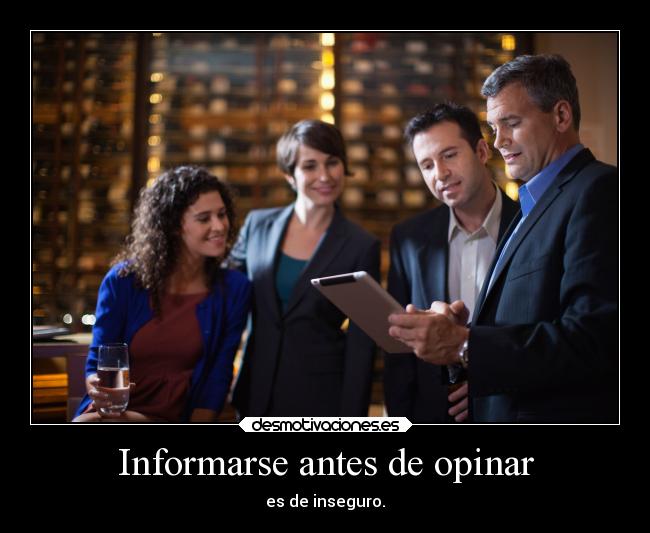 Informarse antes de opinar -
