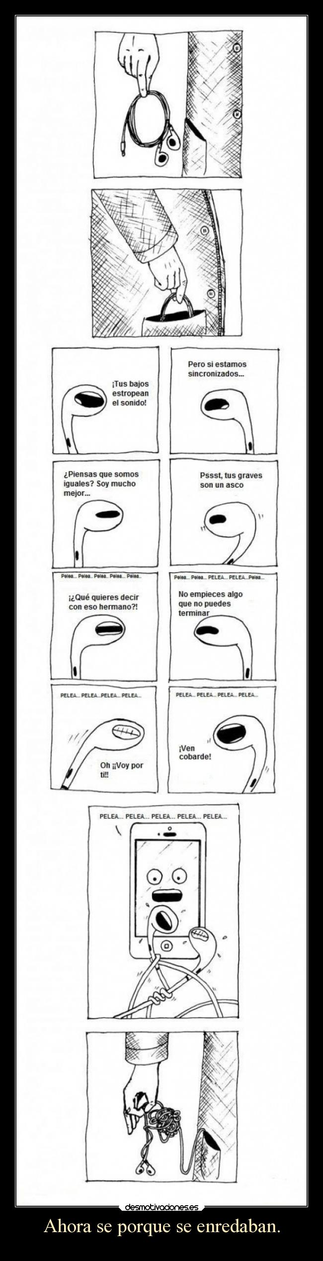 Ahora se porque se enredaban. - 