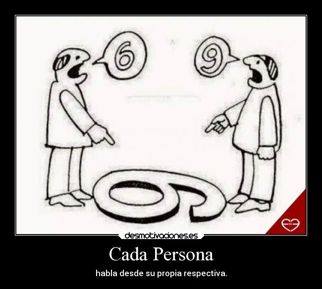 Cada Persona - habla desde su propia respectiva.