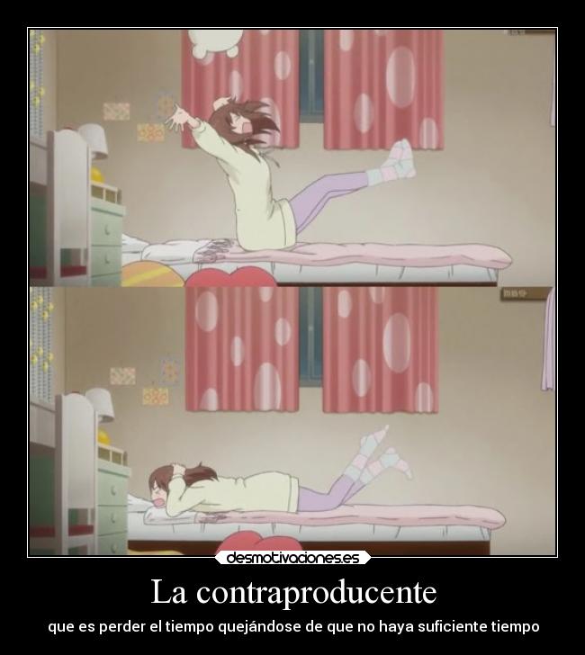 La contraproducente - que es perder el tiempo quejándose de que no haya suficiente tiempo