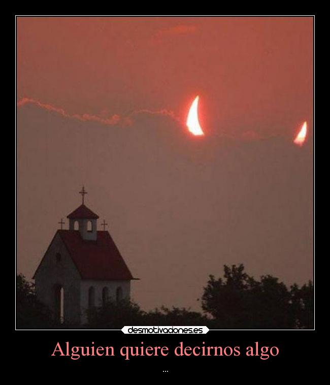 Alguien quiere decirnos algo - ...