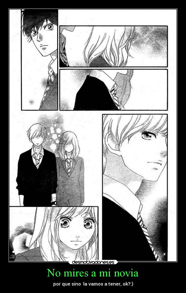 No mires a mi novia - por que sino la vamos a tener, ok?:)
