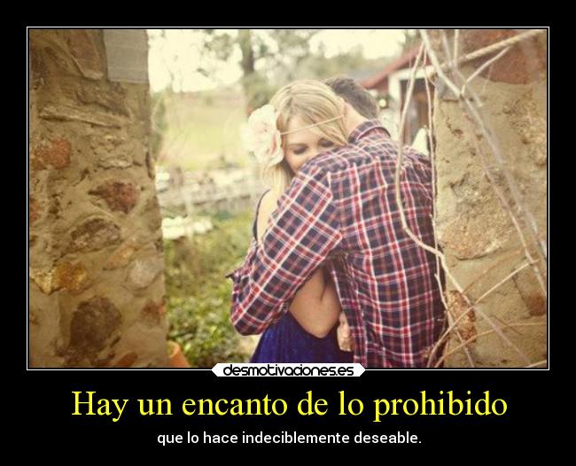 Hay un encanto de lo prohibido - 