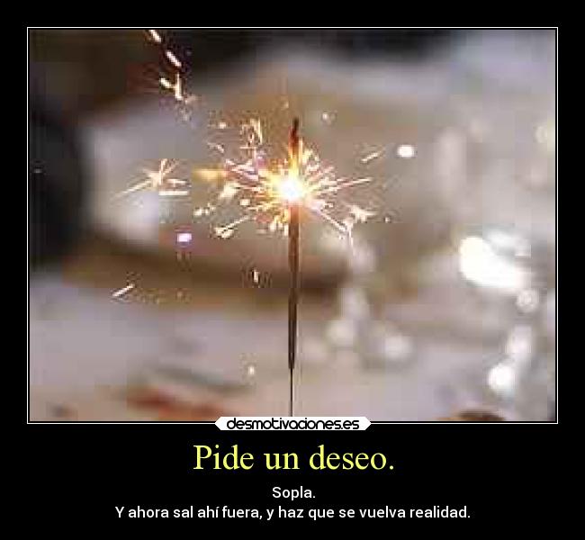 Pide un deseo. -