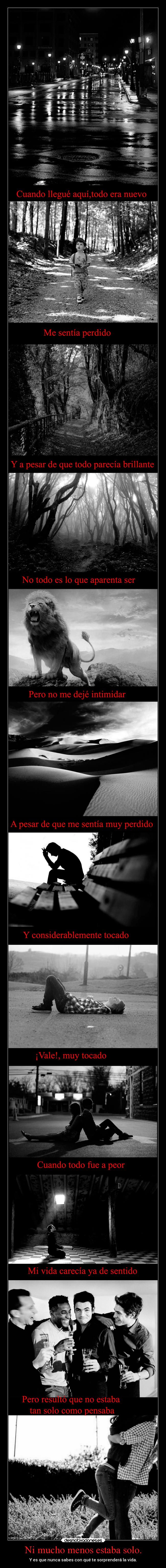 Ni mucho menos estaba solo. -