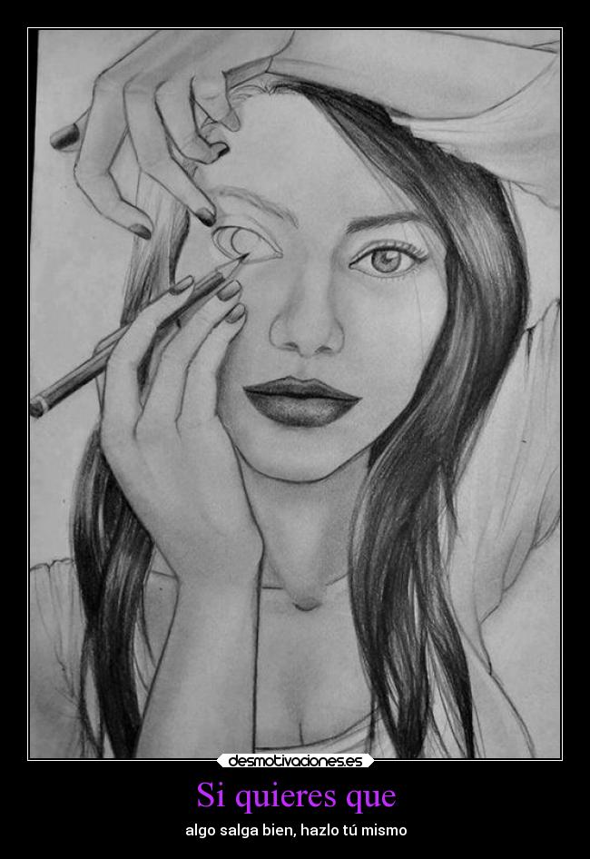 Si quieres que - algo salga bien, hazlo tú mismo