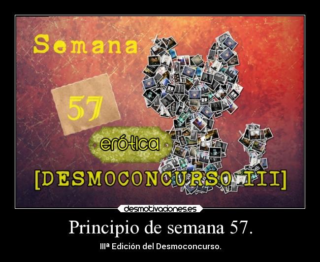Principio de semana 57. - IIIª Edición del Desmoconcurso.