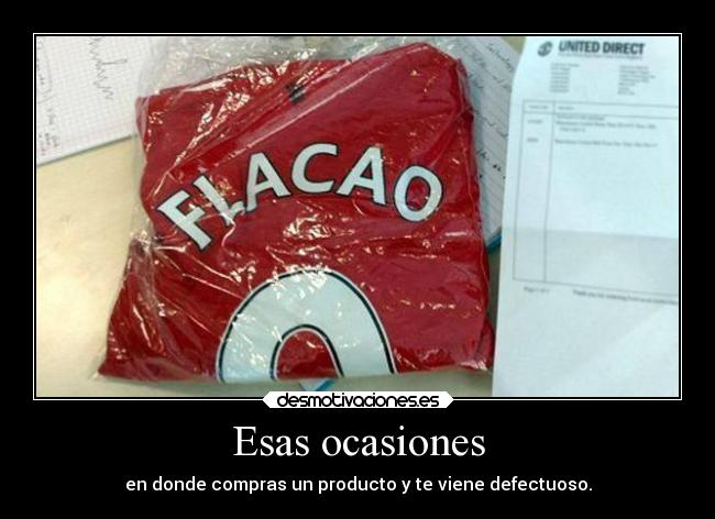 Esas ocasiones - en donde compras un producto y te viene defectuoso.