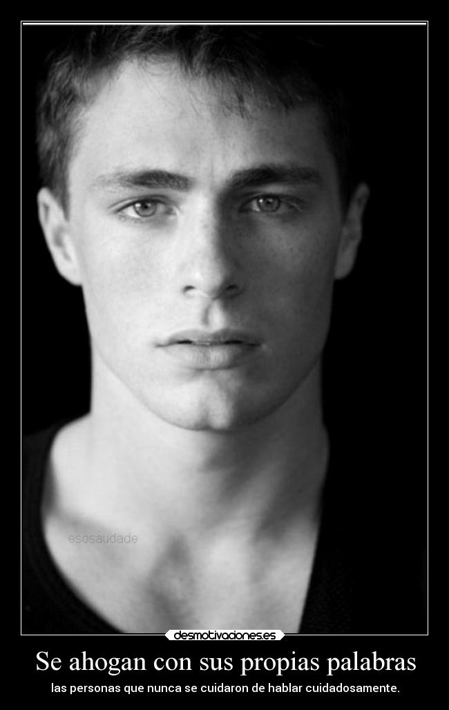Se ahogan con sus propias palabras - las personas que nunca se cuidaron de hablar cuidadosamente.