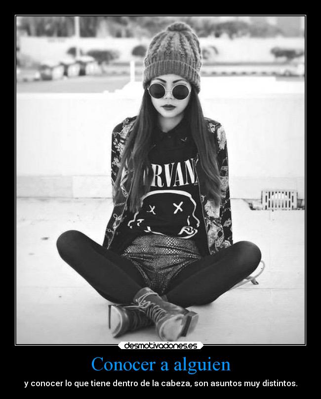 Conocer a alguien - y conocer lo que tiene dentro de la cabeza, son asuntos muy distintos.