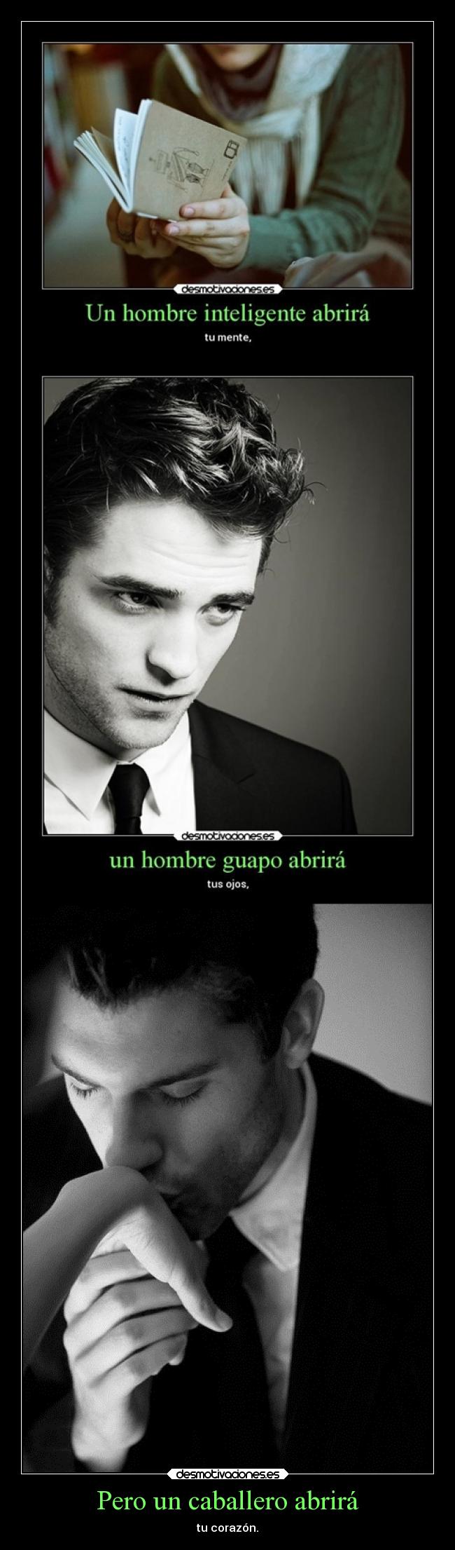 Pero un caballero abrirá - tu corazón.