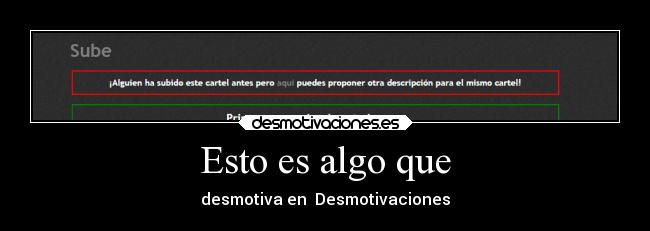 Esto es algo que - desmotiva en Desmotivaciones