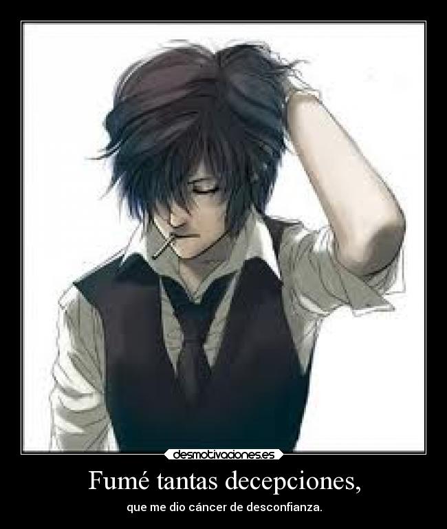 Fumé tantas decepciones, - 
