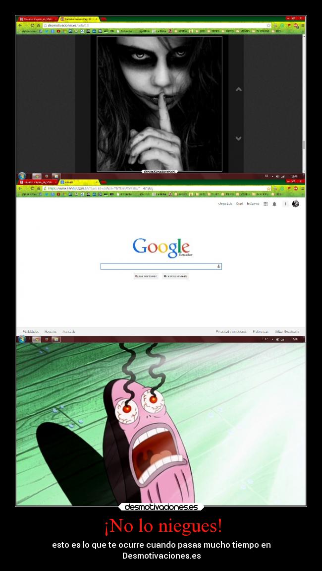 ¡No lo niegues! - esto es lo que te ocurre cuando pasas mucho tiempo en
Desmotivaciones.es