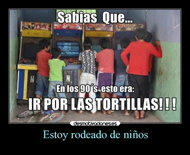 Estoy rodeado de niños - 