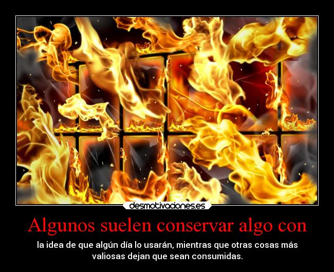 carteles desmotivaciones vida fuego cosas valor clanderaulfc desmotivaciones