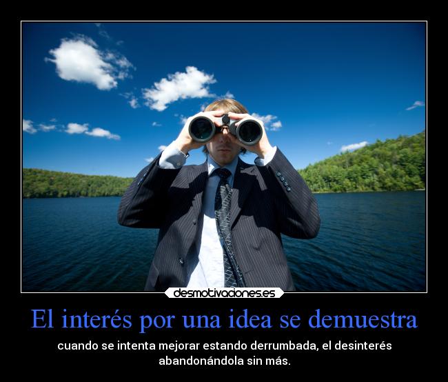 El interés por una idea se demuestra - 