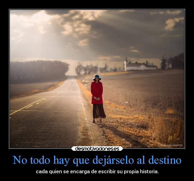 No todo hay que dejárselo al destino - 