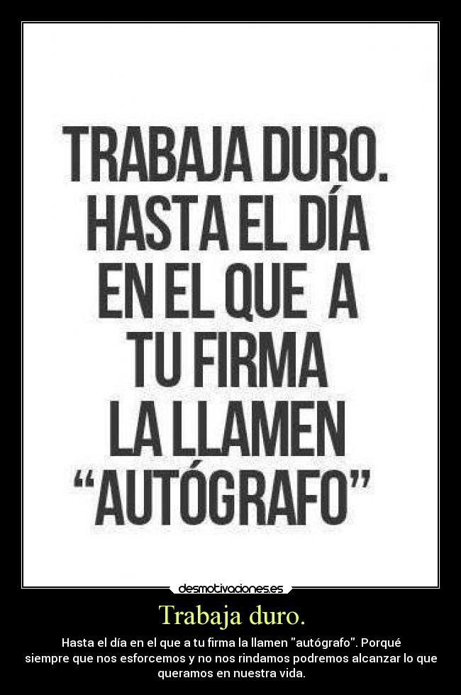 Trabaja duro. - 