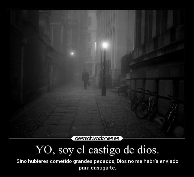 YO, soy el castigo de dios. - 