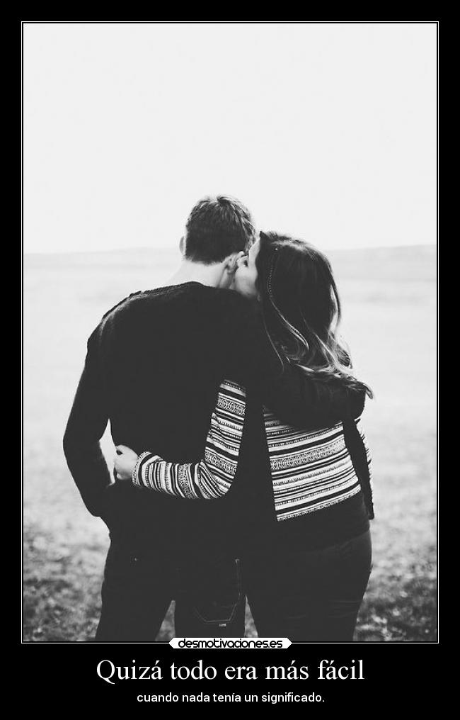 Quizá todo era más fácil -