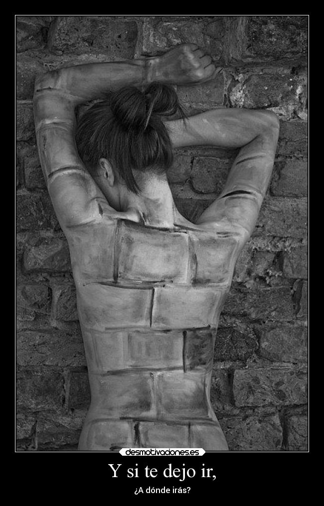 Y si te dejo ir, - 