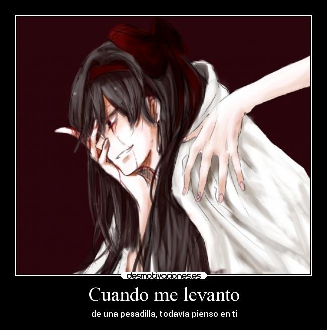 Cuando me levanto - de una pesadilla, todavía pienso en ti