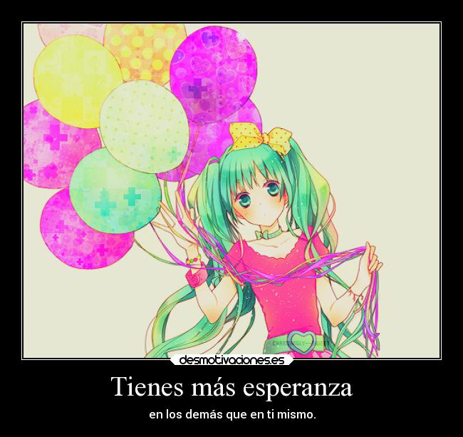 carteles esperanza destino corazon anime pandicorniorosadollenodeesmeraldas hace15anosseacaboelmundo xdddd desmotivaciones