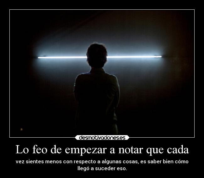 Lo feo de empezar a notar que cada -